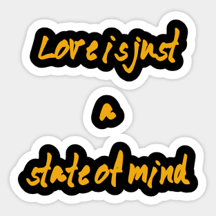 Love is just a state of mind Sticker